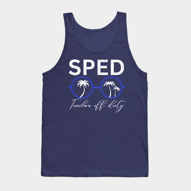 Sped Teacher off Duty Tank Top by Artistic Design